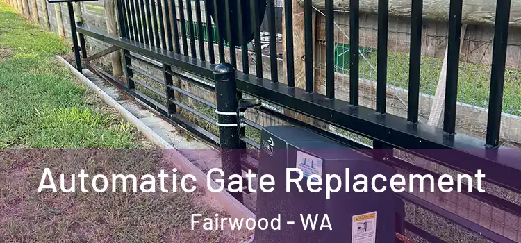  Automatic Gate Replacement Fairwood - WA