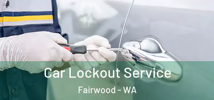  Car Lockout Service Fairwood - WA
