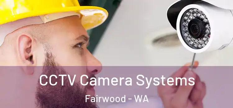 CCTV Camera Systems Fairwood - WA