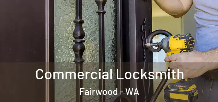  Commercial Locksmith Fairwood - WA