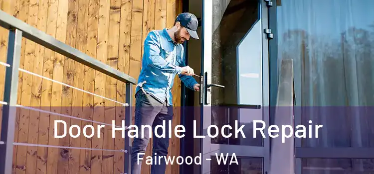  Door Handle Lock Repair Fairwood - WA