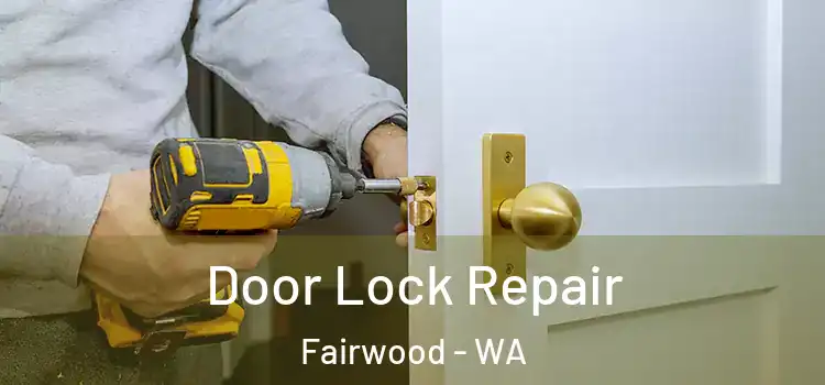  Door Lock Repair Fairwood - WA