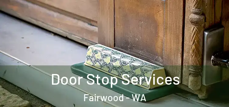  Door Stop Services Fairwood - WA