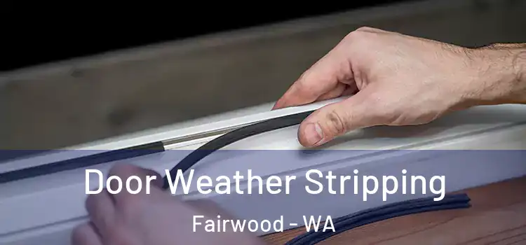  Door Weather Stripping Fairwood - WA