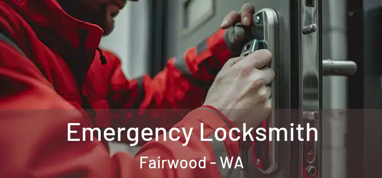 Emergency Locksmith Fairwood - WA