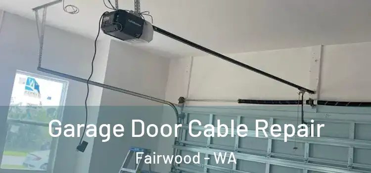  Garage Door Cable Repair Fairwood - WA