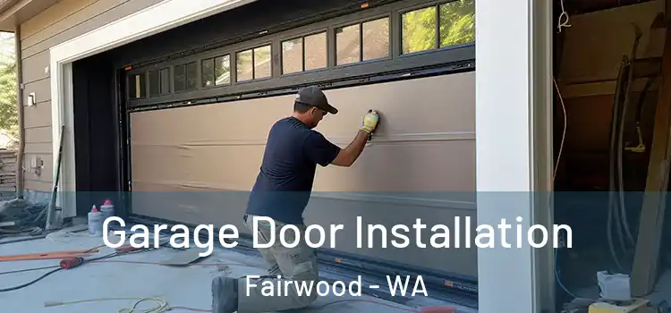 Garage Door Installation Fairwood - WA