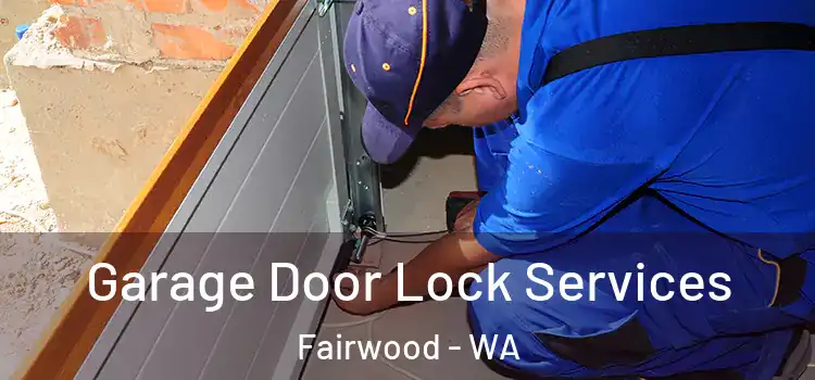  Garage Door Lock Services Fairwood - WA