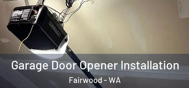  Garage Door Opener Installation Fairwood - WA