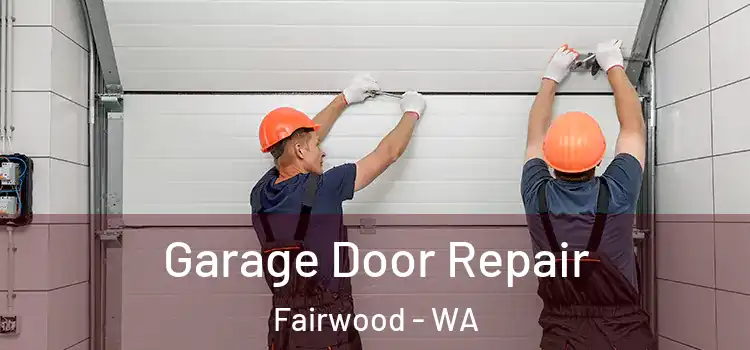  Garage Door Repair Fairwood - WA