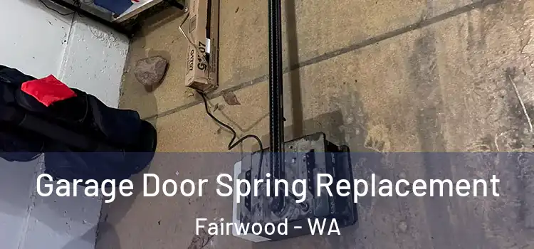  Garage Door Spring Replacement Fairwood - WA