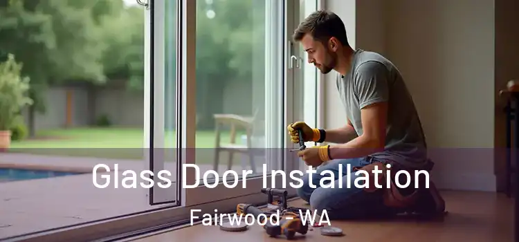  Glass Door Installation Fairwood - WA