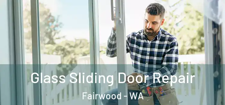  Glass Sliding Door Repair Fairwood - WA