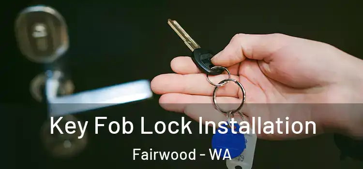  Key Fob Lock Installation Fairwood - WA