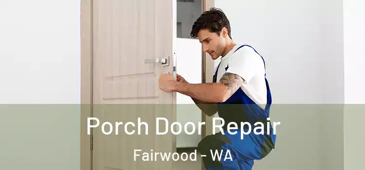  Porch Door Repair Fairwood - WA