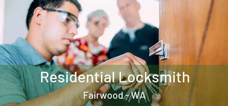  Residential Locksmith Fairwood - WA