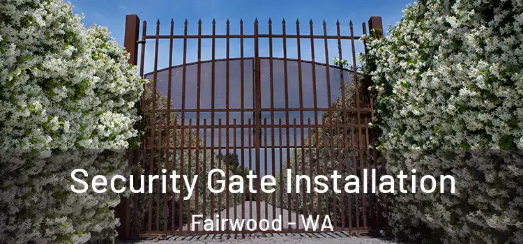 Security Gate Installation Fairwood - WA