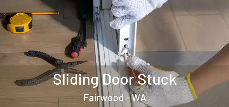  Sliding Door Stuck Fairwood - WA