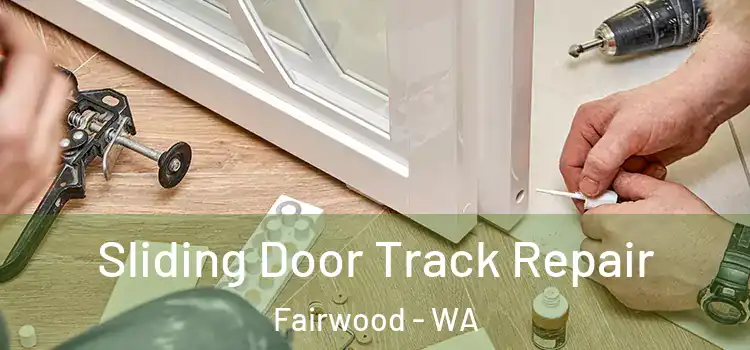  Sliding Door Track Repair Fairwood - WA
