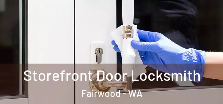 Storefront Door Locksmith Fairwood - WA